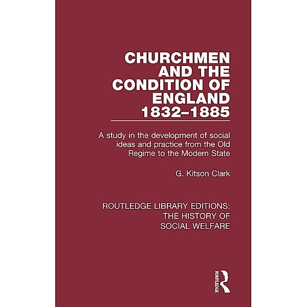 Churchmen and the Condition of England 1832-1885, G. Kitson Clark