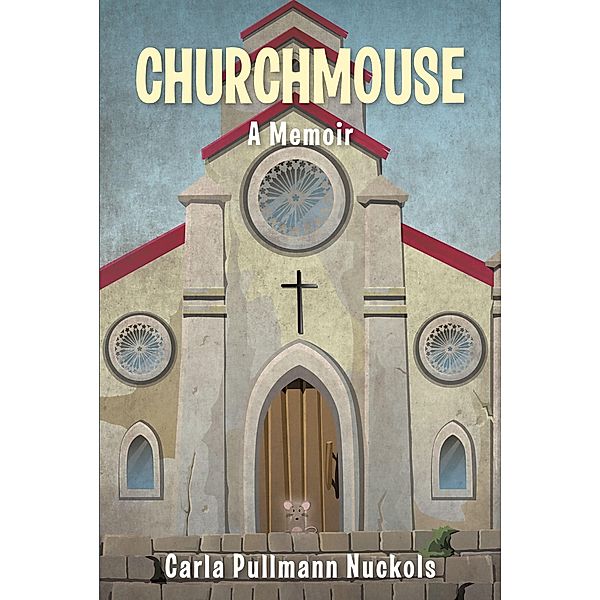 Churchmouse, Carla Pullmann Nuckols