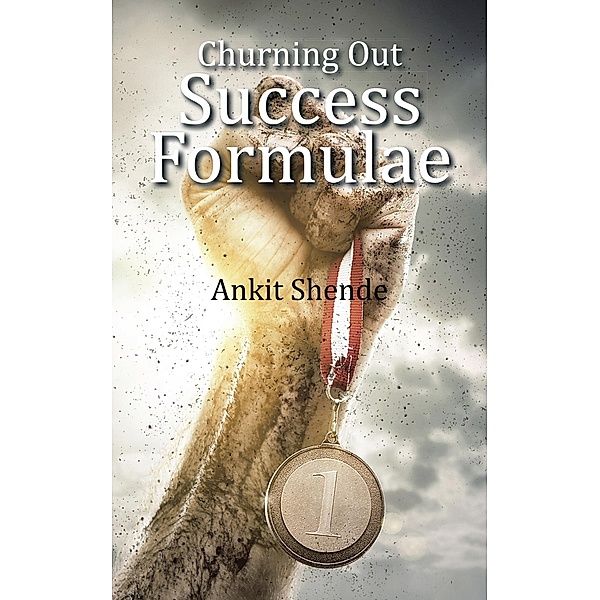 Churning out Success Formulae, Ankit Shende