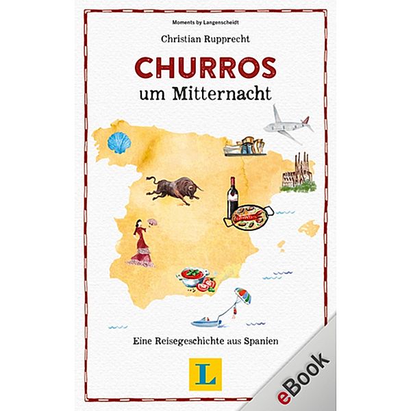 Churros um Mitternacht / Reisegeschichten, Christian Rupprecht