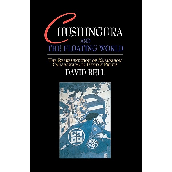 Chushingura and the Floating World, David Bell