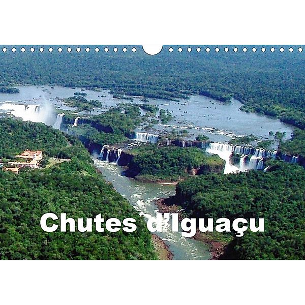 Chutes d'Iguaçu (Calendrier mural 2021 DIN A4 horizontal), Rudolf Blank