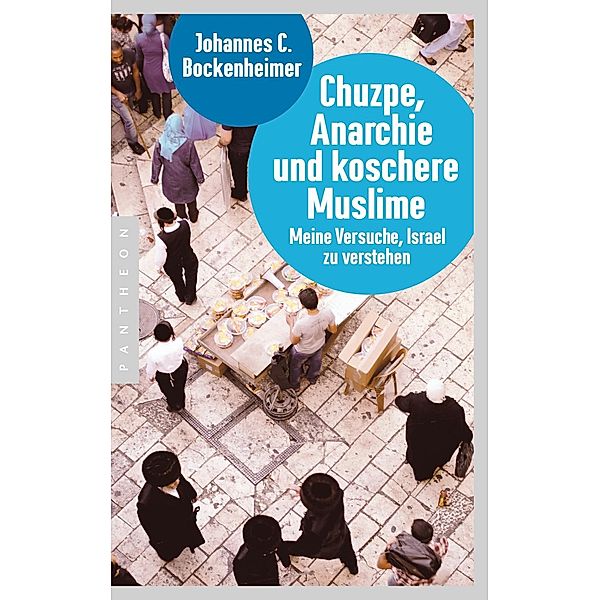 Chuzpe, Anarchie und koschere Muslime, Johannes C. Bockenheimer