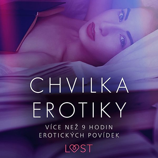 Chvilka erotiky: více než 9 hodin erotických povídek, Andrea Hansen, Marianne Sophia Wise, Linda G., Sarah Skov, Reiner Larsen Wiese, Cecilie Rosdahl, Anita Bang, Olrik, Lea Lind