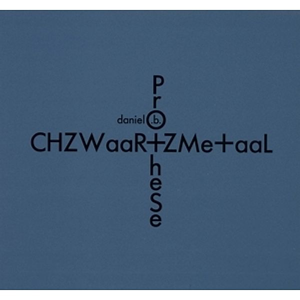 Chzwaar+Zme+Aal (Limited Edition), Daniel B.Prothese