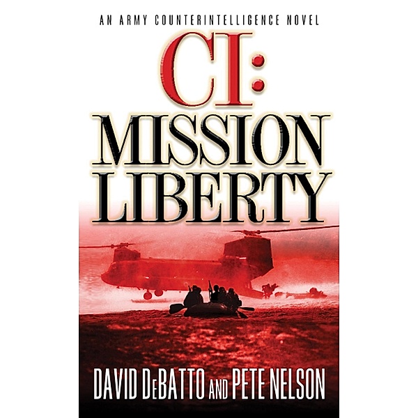 CI: Mission Liberty / Grand Central Publishing, David DeBatto, Pete Nelson