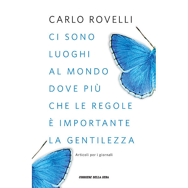 Ci sono luoghi al mondo dove più che le regole è importante la gentilezza, Carlo Rovelli
