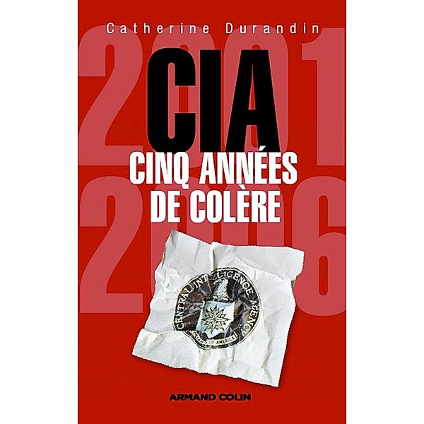 CIA : cinq années de colère / Hors Collection, Catherine Durandin