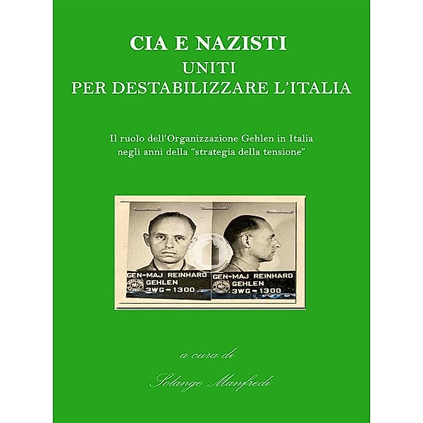 Cia e Nazisti uniti per destabilizzare l'Italia, A Cura Di Solange Manfredi