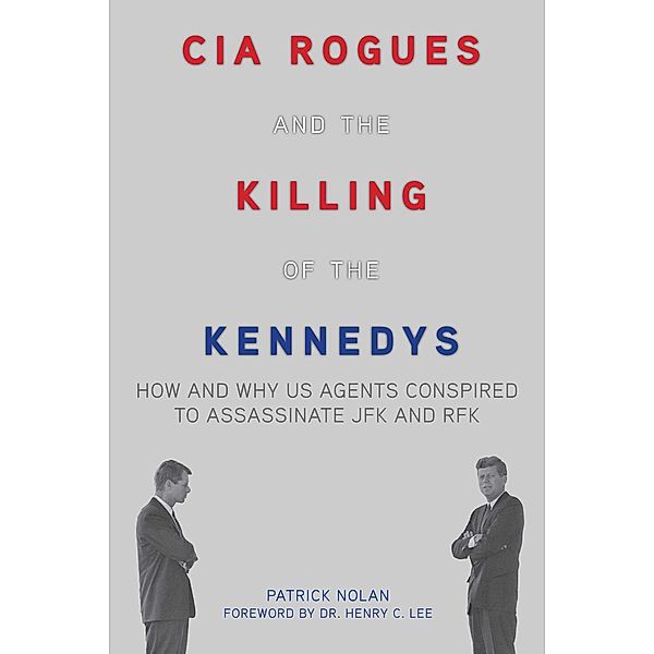 CIA Rogues and the Killing of the Kennedys, Patrick Nolan