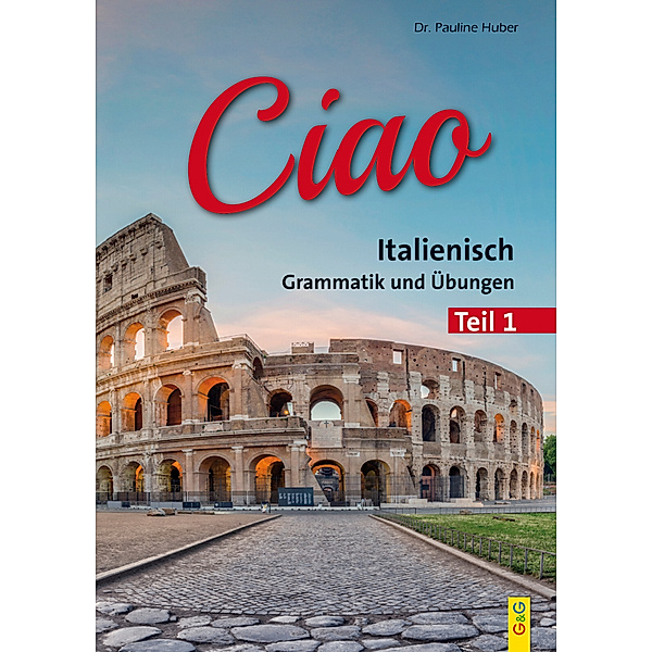 Ciao 1 - Italienisch für das 1. Lernjahr.Tl.1, Pauline Huber