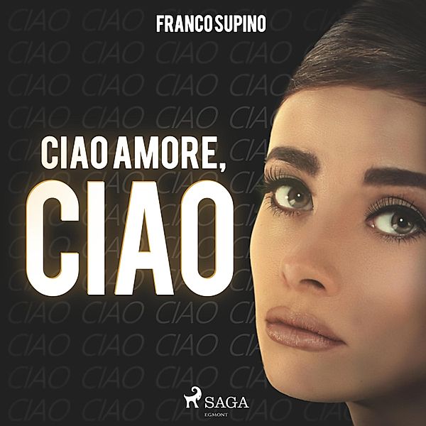 Ciao amore, ciao (Ungekürzt), Franco Supino