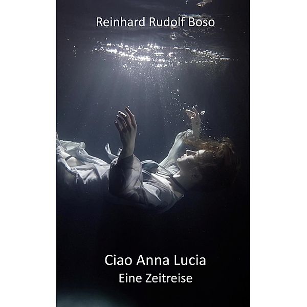 Ciao Anna Lucia, Reinhard Rudolf Boso