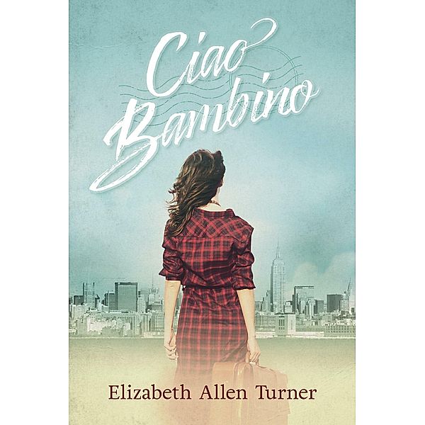 Ciao Bambino, Elizabeth Allen Turner