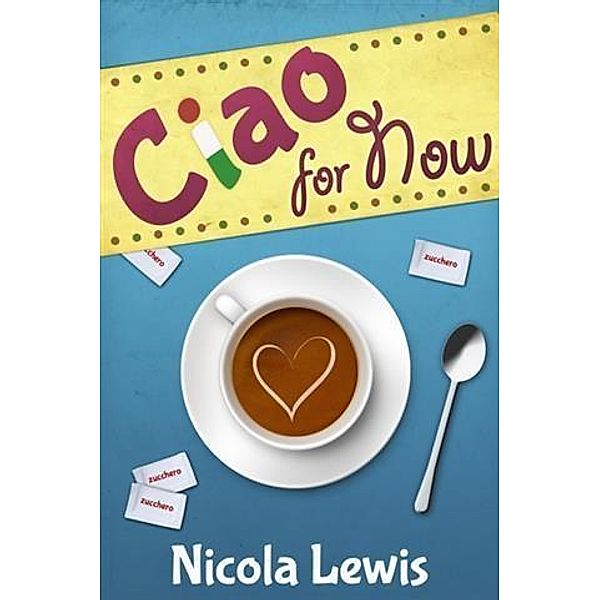 Ciao For Now, Nicola Lewis