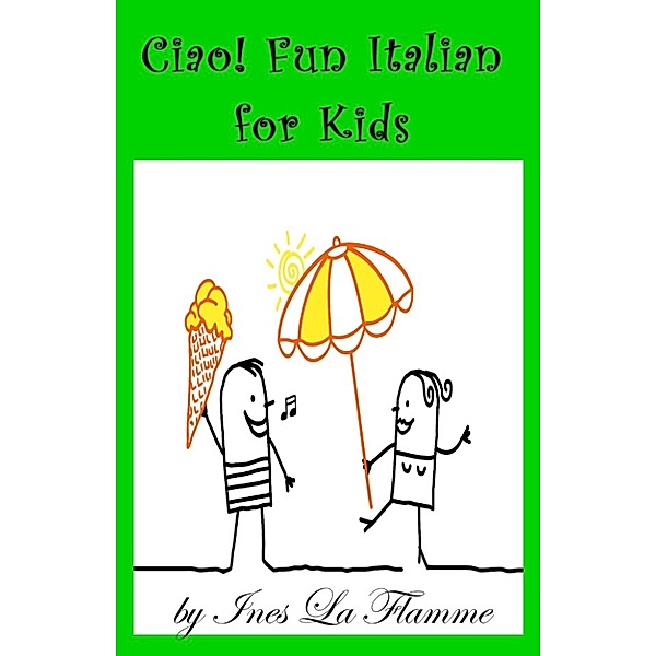 Ciao! Fun Italian for Kids, Ines La Flamme