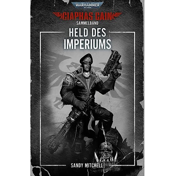 Ciaphas Cain Sammelband: Held des Imperiums / Ciaphas Cain: Warhammer 40,000, Sandy Mitchell
