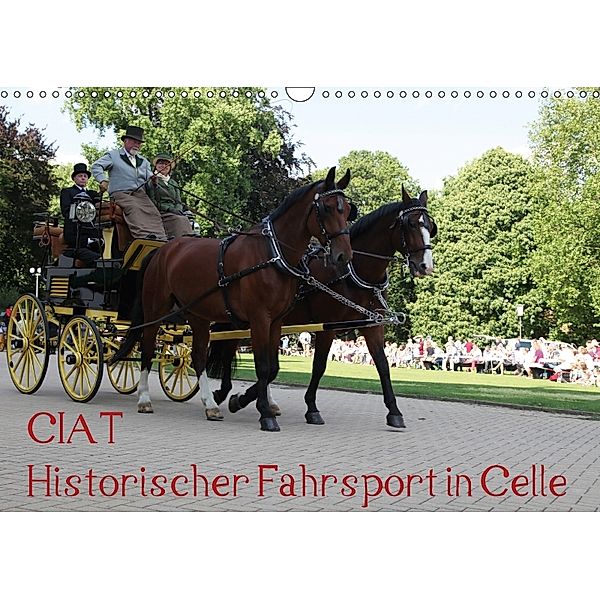 CIAT - Historischer Fahrsport in Celle (Wandkalender 2018 DIN A3 quer) Dieser erfolgreiche Kalender wurde dieses Jahr mi, Hanseatischer Buchverlag