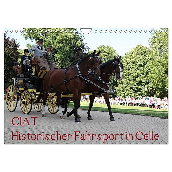 CIAT - Historischer Fahrsport in Celle (Wandkalender 2024 DIN A4 quer), CALVENDO Monatskalender, Hanseatischer Buchverlag