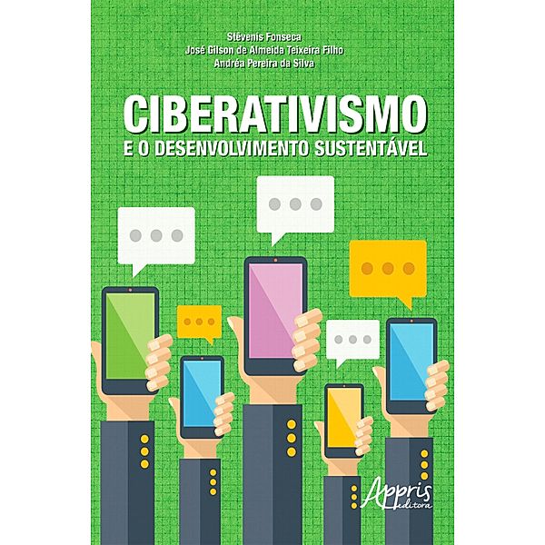 Ciberativismo e o Desenvolvimento Sustentável, Stêvenis Moacir Moura da Fonseca, Andréa Pereira da Silva, José Gilson de Almeida Teixeira Filho