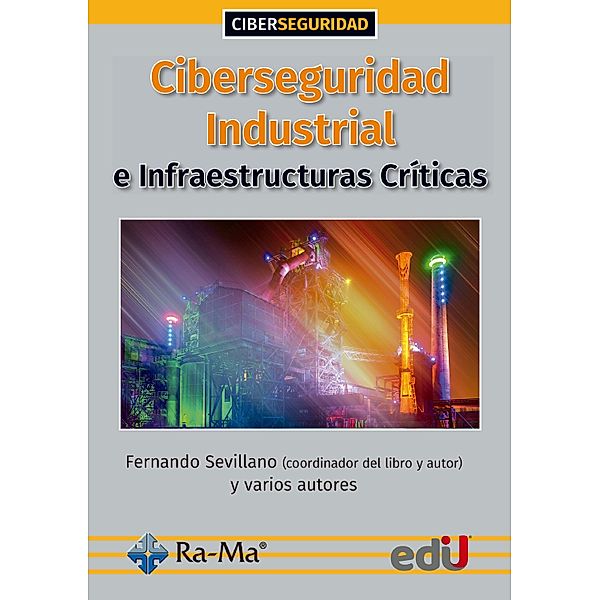 Ciberseguridad industrial e infraestructuras críticas, Varios Autores