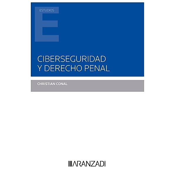 Ciberseguridad y Derecho penal / Estudios, Christian Conal