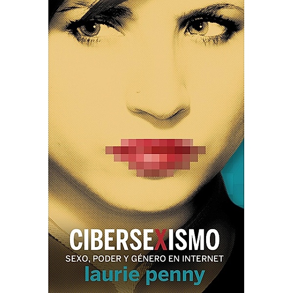 Cibersexismo / La pasión de Mary Read (Feminismos), Laurie Penny