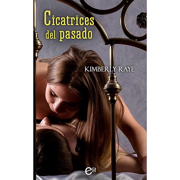 Cicatrices del pasado / eLit, Kimberly Raye