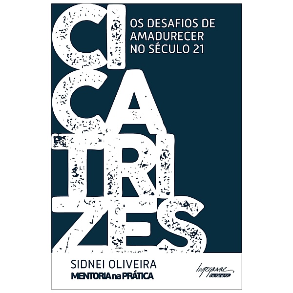 Cicatrizes: os desafios de amadurecer no século 21, Sidnei Oliveira