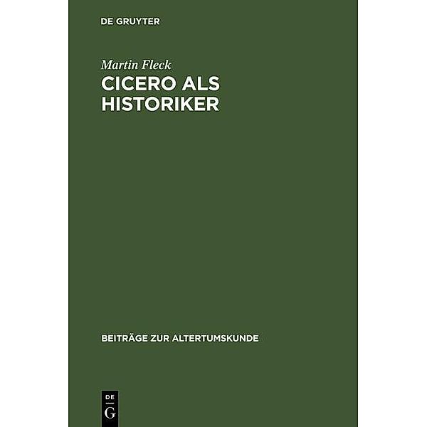 Cicero als Historiker / Beiträge zur Altertumskunde Bd.39, Martin Fleck