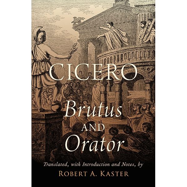 Cicero: Brutus and Orator, Robert A. Kaster