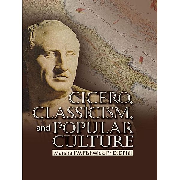 Cicero, Classicism, and Popular Culture, Marshall Fishwick