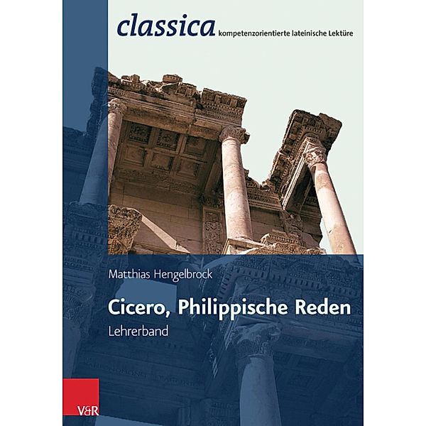 Cicero, Philippische Reden - Lehrerband / Classica, Matthias Hengelbrock