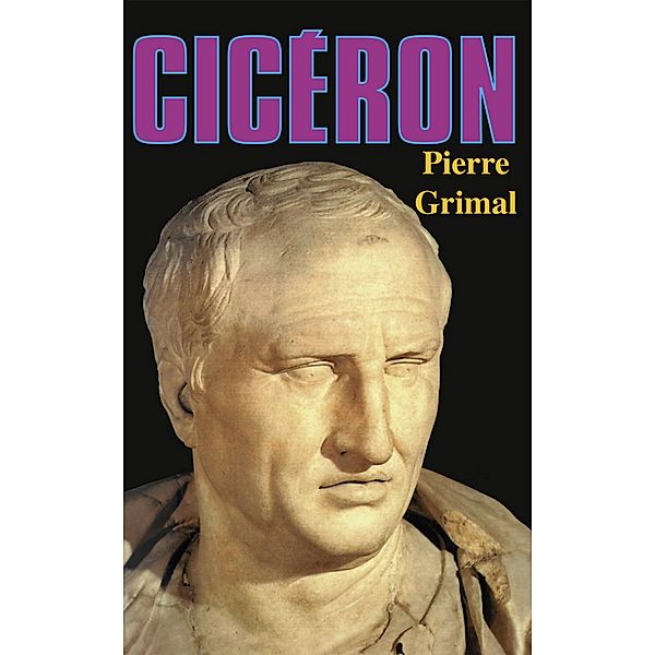 Cicéron / Biographies Historiques, Pierre Grimal