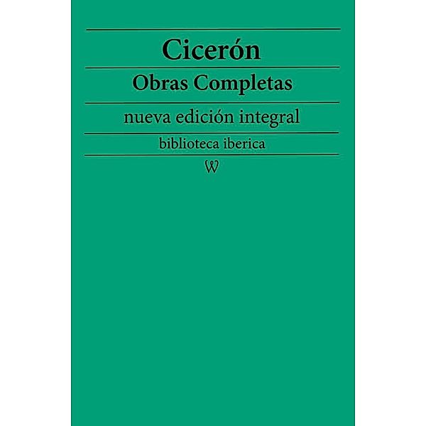 Cicerón: Obras completas (nueva edición integral) / biblioteca iberica Bd.29, Cicerón