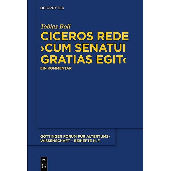 Ciceros Rede >cum senatui gratias egit< / Göttinger Forum für Altertumswissenschaft. Beihefte N.F. Bd.10, Tobias Boll