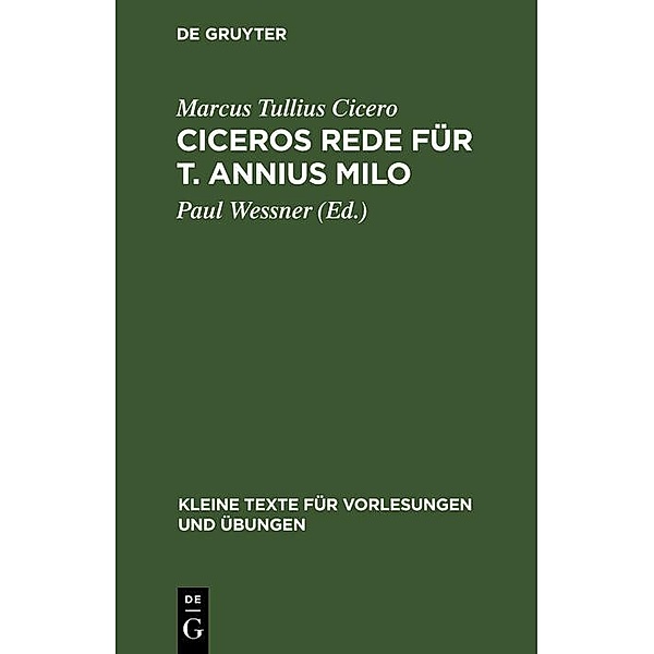 Ciceros Rede für T. Annius Milo / Kleine Texte für Vorlesungen und Übungen Bd.71, Marcus Tullius Cicero
