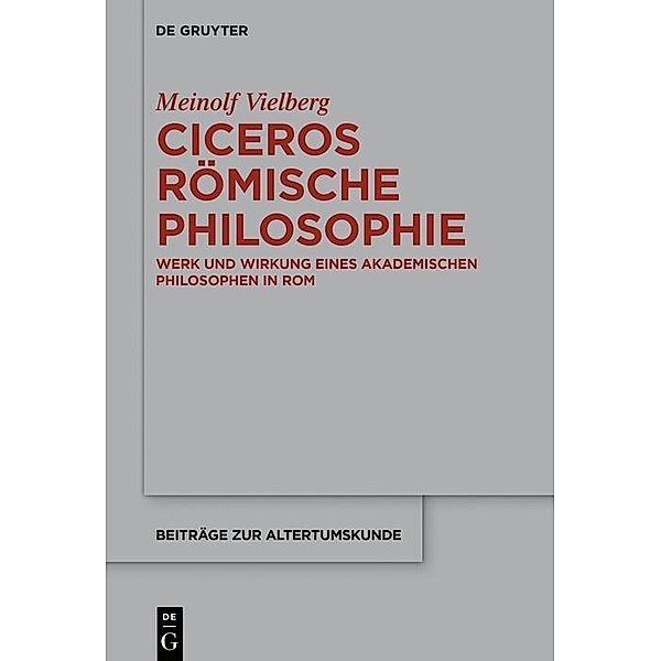 Ciceros römische Philosophie / Beiträge zur Altertumskunde, Meinolf Vielberg
