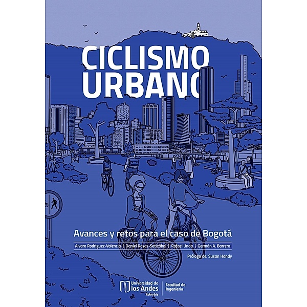 Ciclismo urbano Avances y retos para el caso de Bogotá, Alvaro Rodriguez Valencia, Daniel Rosas Satizábal, Rafael Unda, German A Barrero