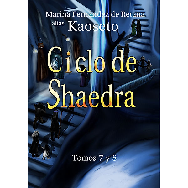 Ciclo de Shaedra: Ciclo de Shaedra (Tomos 7 y 8), Marina Fernández de Retana