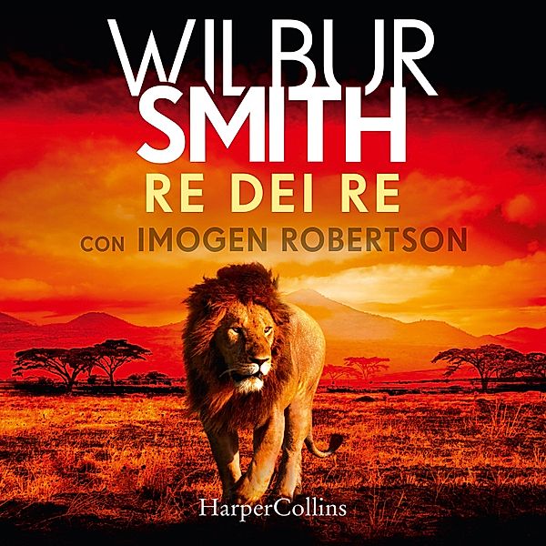 Ciclo dei Courtney - 18 - Re dei re, Wilbur Smith, Imogen Robertson