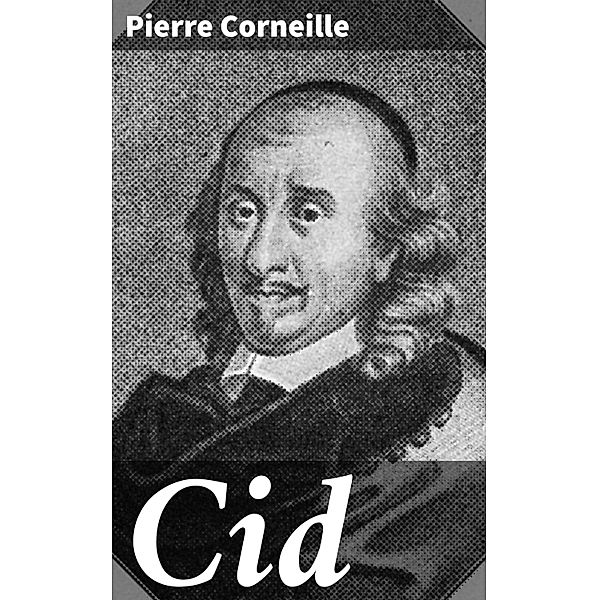 Cid, Pierre Corneille