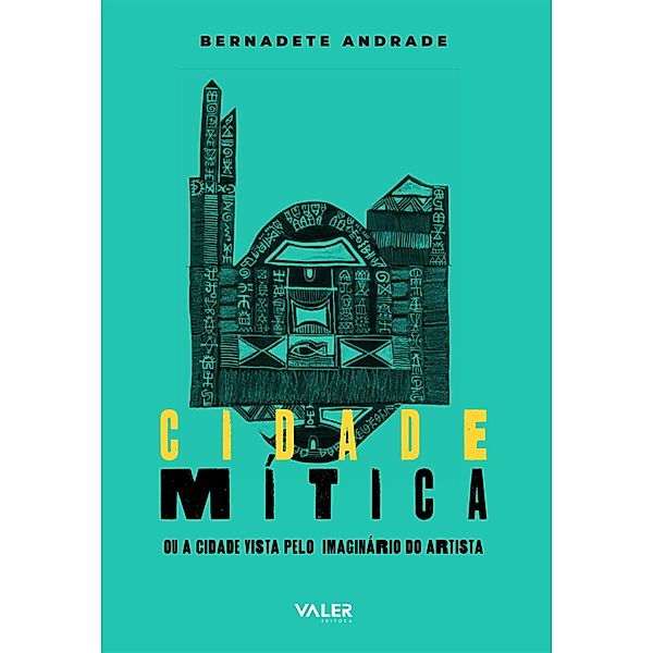 Cidade Mítica ou a Cidade vista pelo Imaginário do Artista, Bernadete Andrade