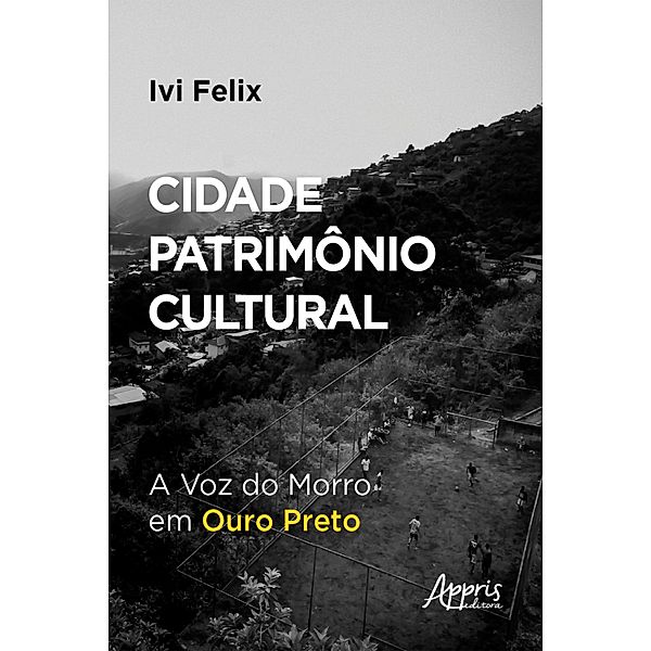 Cidade Patrimônio Cultural: A Voz do Morro em Ouro Preto, Ivi Felix