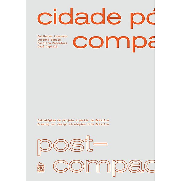 Cidade Pós-compacta - Post-compact city, Guilherme Lassance, Luciana Saboia, Caroline Pescatori, Cauê Capillé