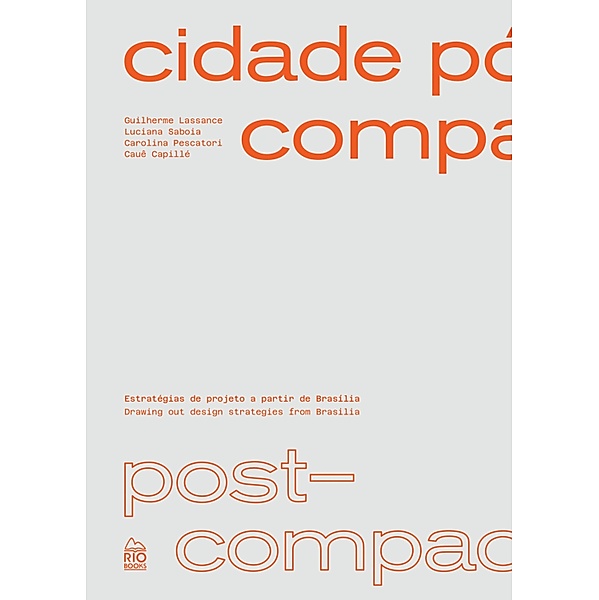 Cidade Pós-compacta - Post-compact city, Guilherme Lassance, Luciana Saboia, Caroline Pescatori, Cauê Capillé