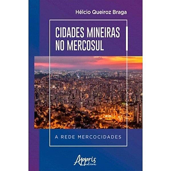 Cidades Mineiras no Mercosul a Rede Mercocidades, Hélcio Queiroz Braga