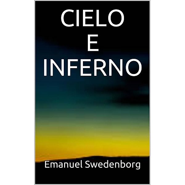 Cielo e Inferno, Emanuel Swedenborg