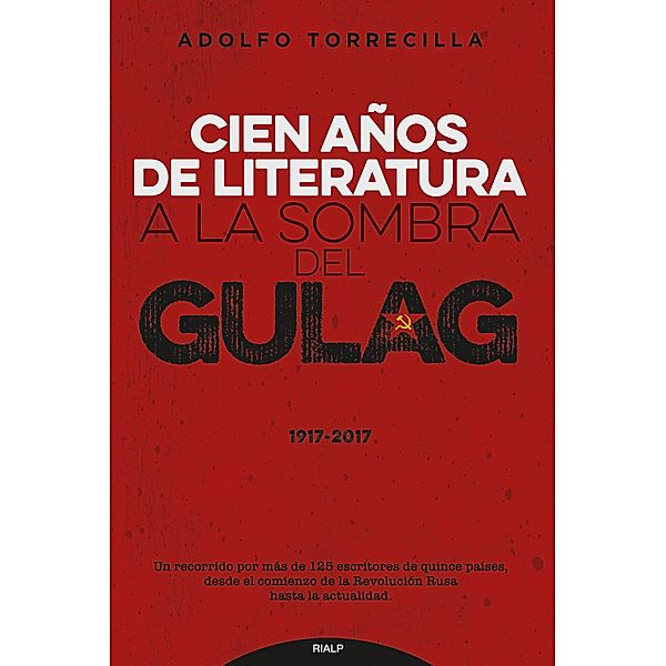 Cien años de literatura a la sombra del Gulag 1917-2017 / Literatura y Ciencia de la Literatura, Adolfo Torrecilla