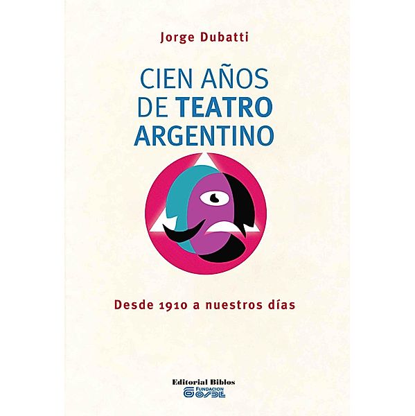 Cien años de teatro argentino, Jorge Dubatti